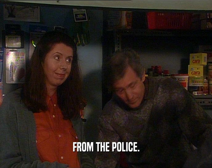 FROM THE POLICE.  