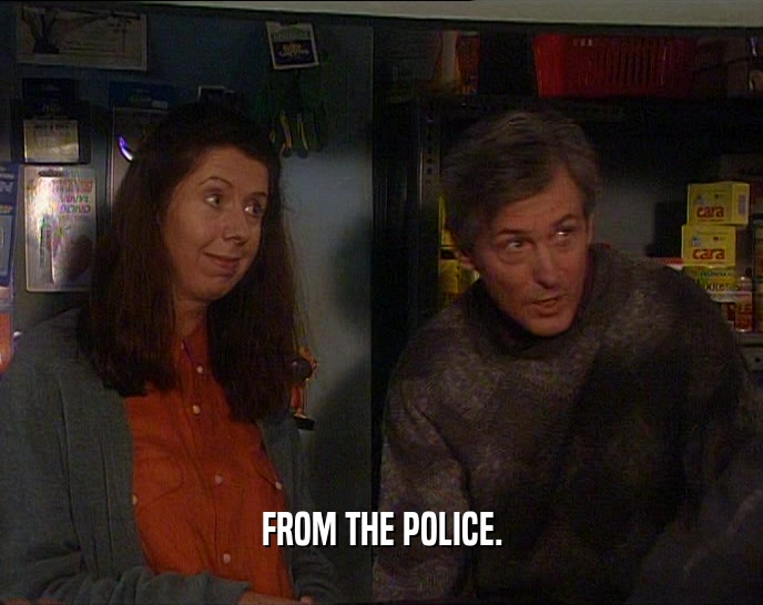 FROM THE POLICE.  