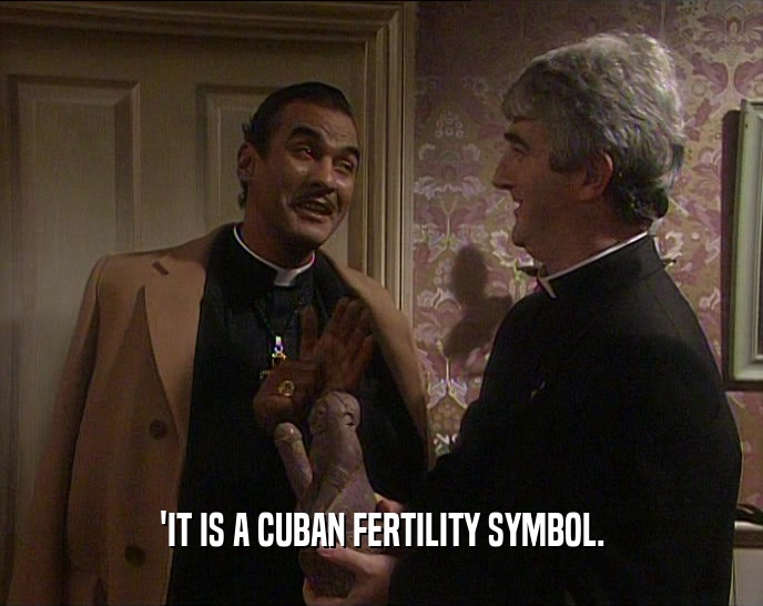 'IT IS A CUBAN FERTILITY SYMBOL.
  