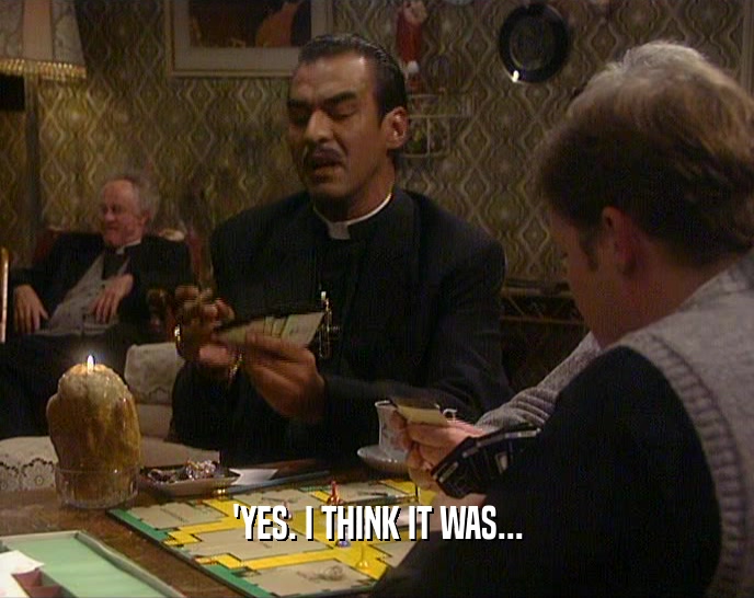 'YES. I THINK IT WAS...  