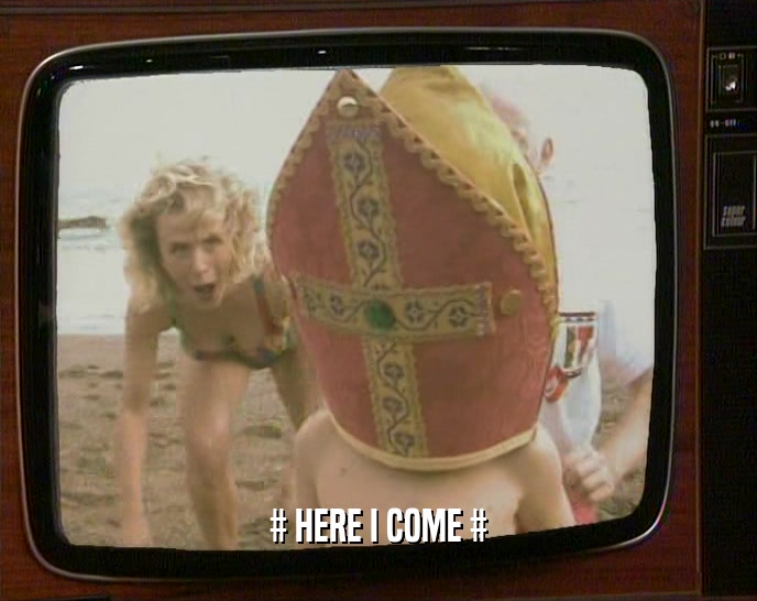 # HERE I COME #  