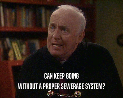 CAN KEEP GOING WITHOUT A PROPER SEWERAGE SYSTEM? 