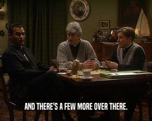 AND THERE'S A FEW MORE OVER THERE.  