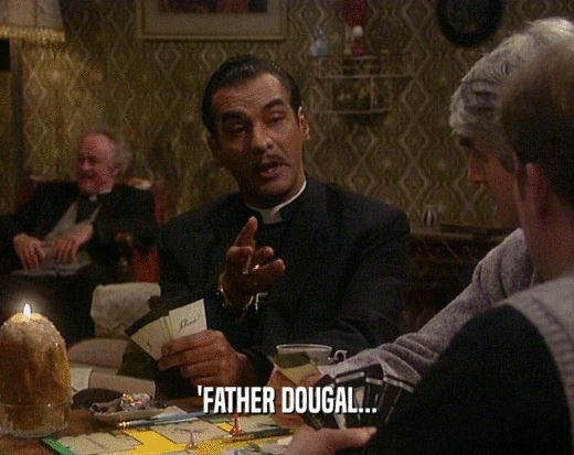 'FATHER DOUGAL...
  