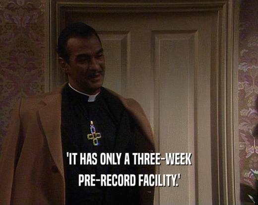 'IT HAS ONLY A THREE-WEEK PRE-RECORD FACILITY.' 