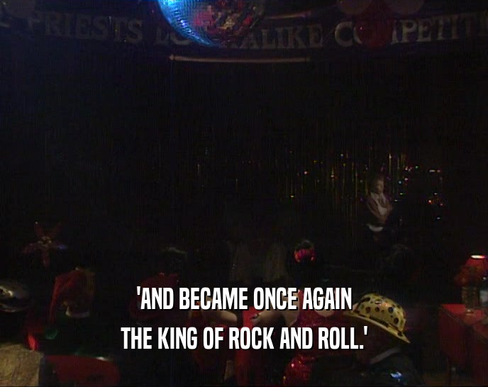'AND BECAME ONCE AGAIN THE KING OF ROCK AND ROLL.' 