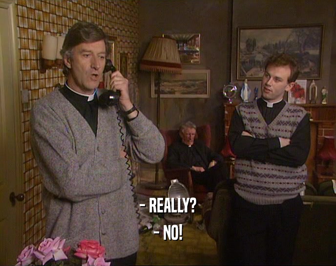 - REALLY? - NO! 
