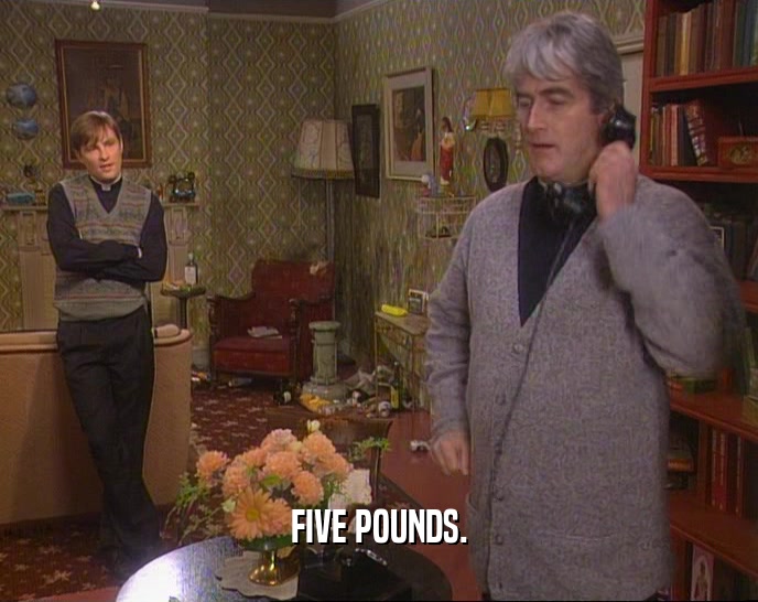 FIVE POUNDS.  