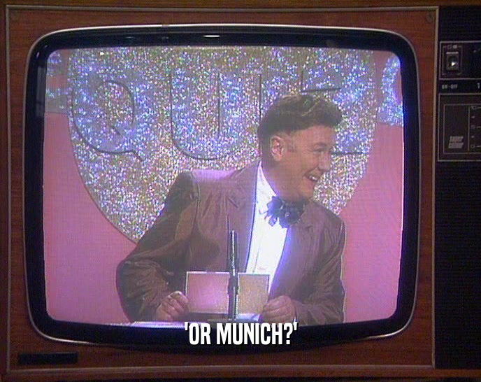 'OR MUNICH?'  