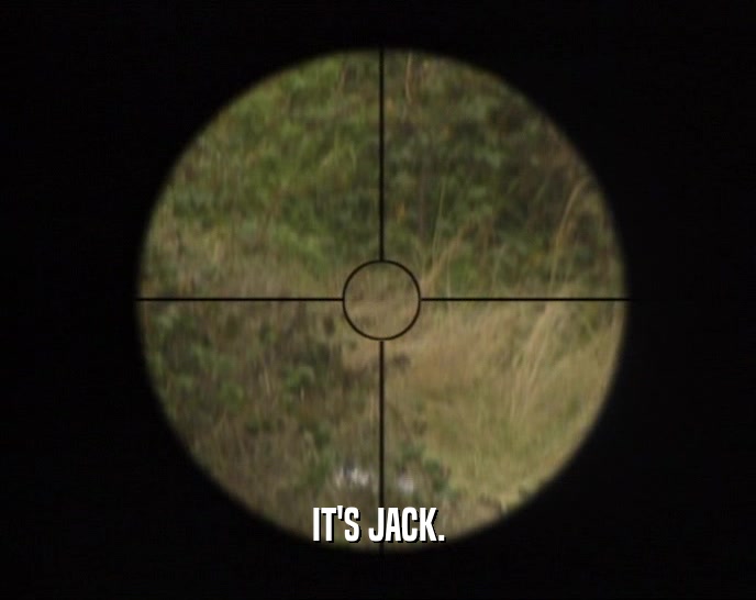 IT'S JACK.  