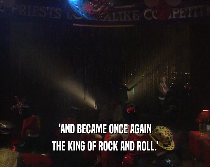 'AND BECAME ONCE AGAIN THE KING OF ROCK AND ROLL.' 