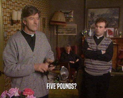 FIVE POUNDS?  