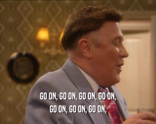 GO ON, GO ON, GO ON, GO ON, GO ON, GO ON, GO ON, 
