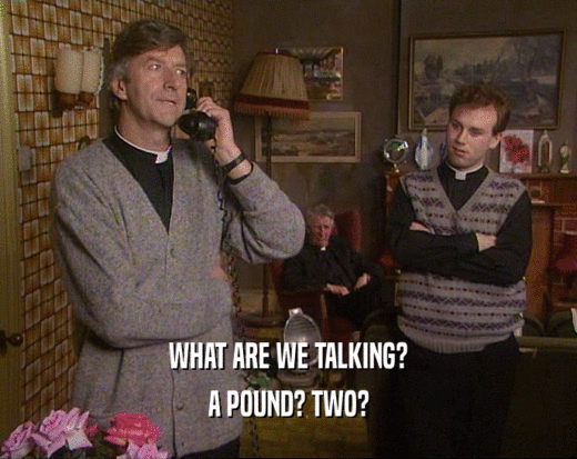 WHAT ARE WE TALKING? A POUND? TWO? 