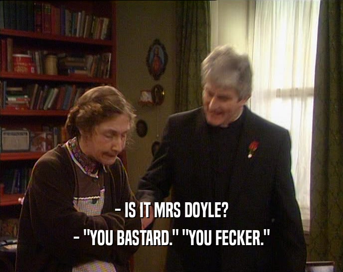 - IS IT MRS DOYLE? - 