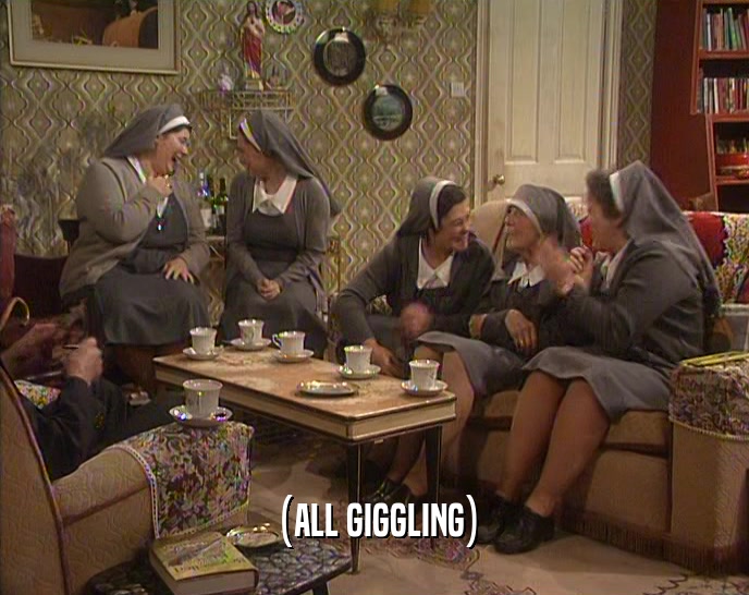 (ALL GIGGLING)  