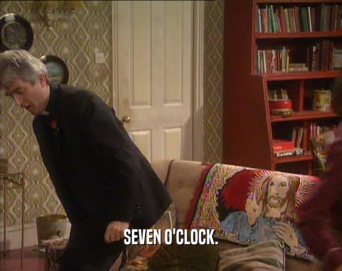SEVEN O'CLOCK.  