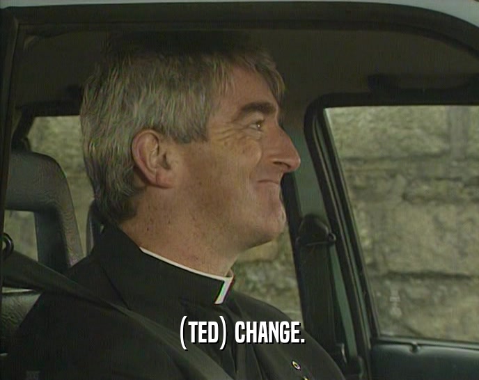 (TED) CHANGE.  