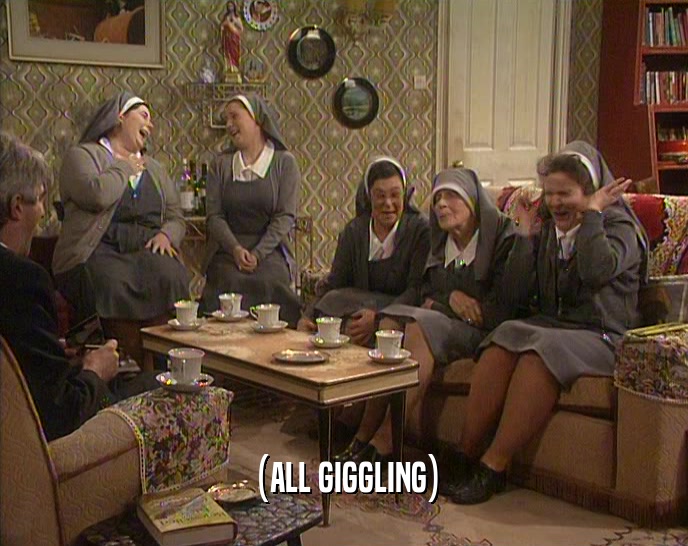 (ALL GIGGLING)  