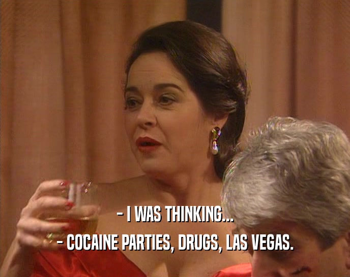 - I WAS THINKING... - COCAINE PARTIES, DRUGS, LAS VEGAS. 