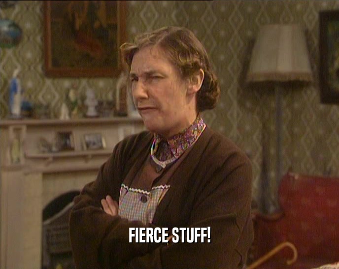 FIERCE STUFF!  
