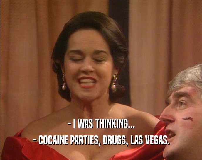 - I WAS THINKING... - COCAINE PARTIES, DRUGS, LAS VEGAS. 
