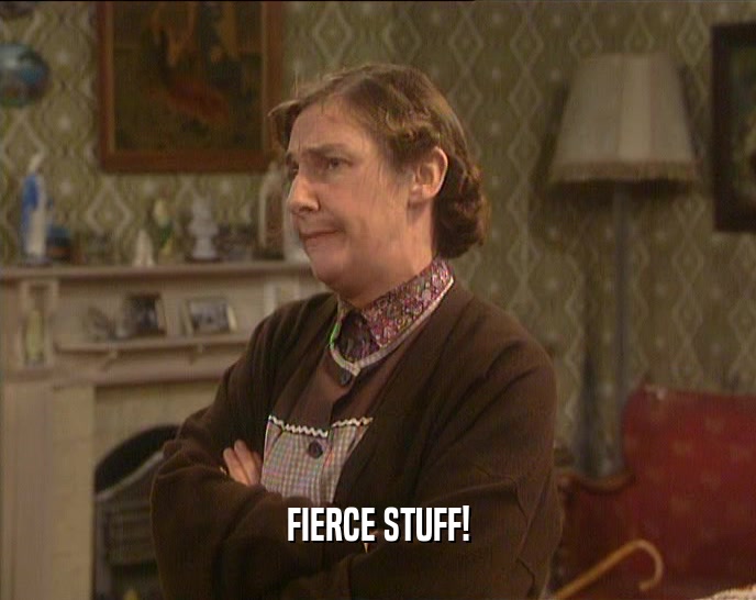 FIERCE STUFF!  