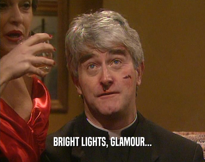 BRIGHT LIGHTS, GLAMOUR...  