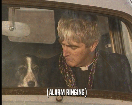 (ALARM RINGING)  