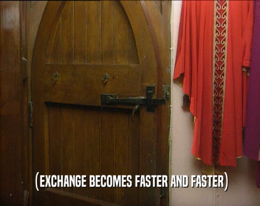 (EXCHANGE BECOMES FASTER AND FASTER)
  