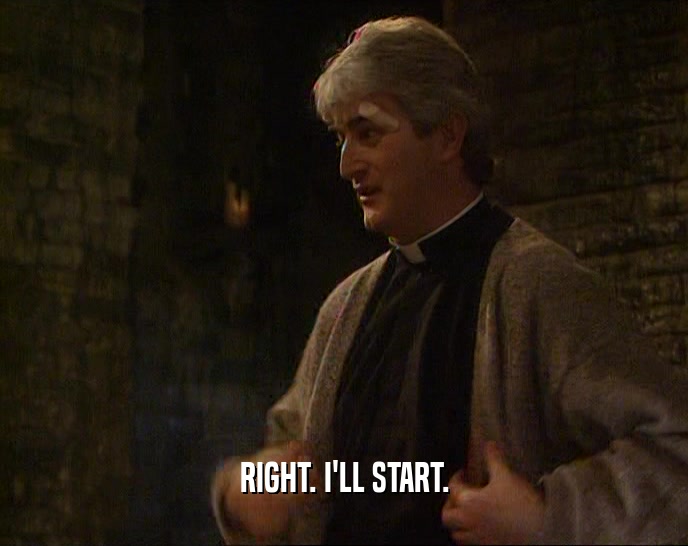 RIGHT. I'LL START.  