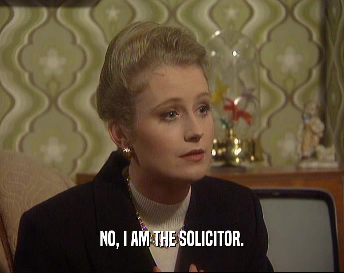 NO, I AM THE SOLICITOR.  
