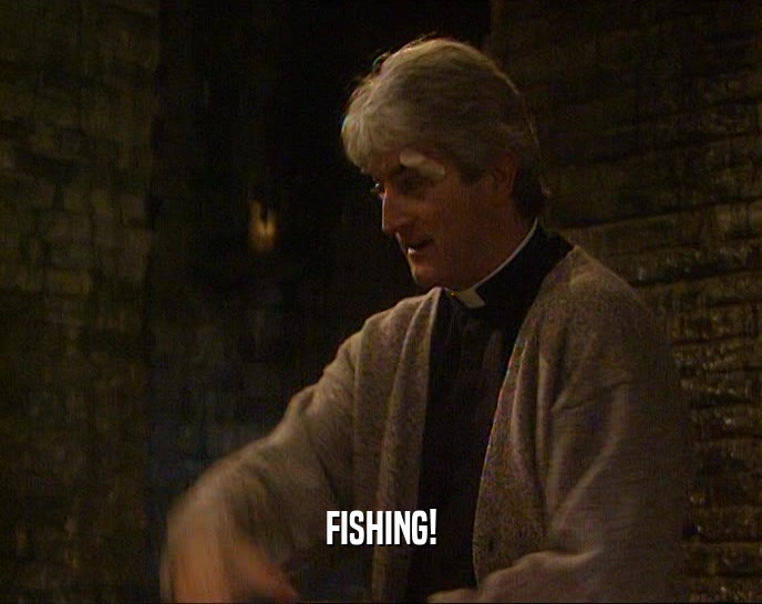 FISHING!  