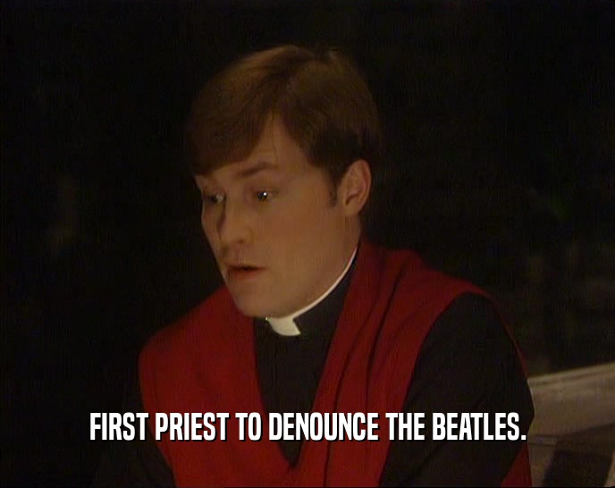 FIRST PRIEST TO DENOUNCE THE BEATLES.  