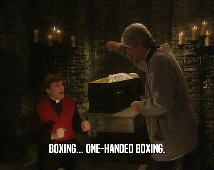 BOXING... ONE-HANDED BOXING.  