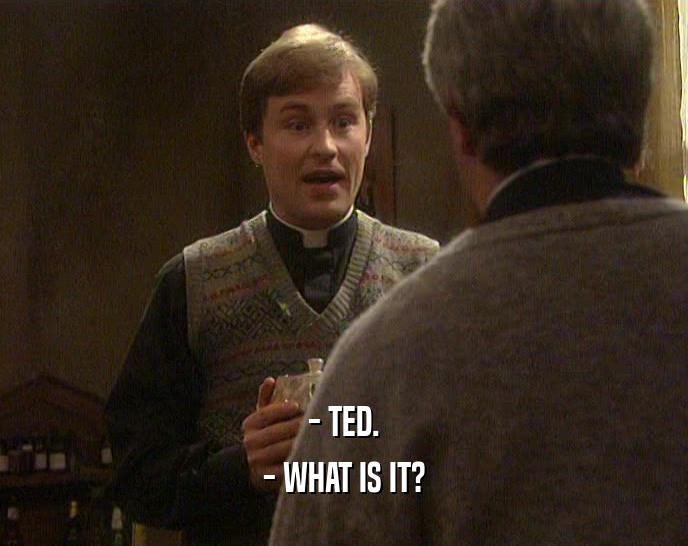 - TED.
 - WHAT IS IT?
 
