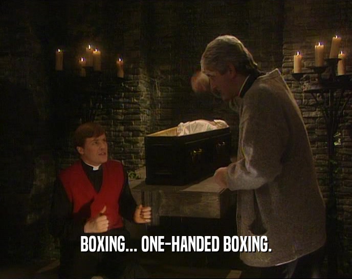 BOXING... ONE-HANDED BOXING.  