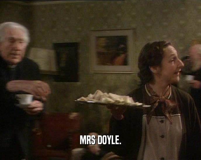 MRS DOYLE.  