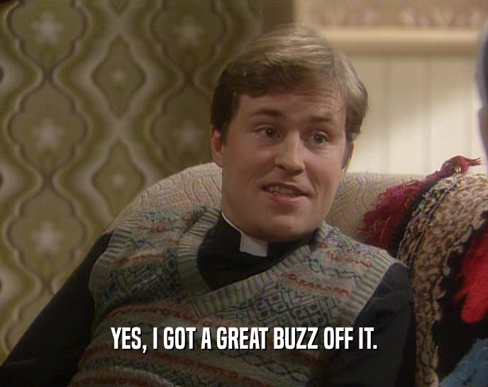 YES, I GOT A GREAT BUZZ OFF IT.  