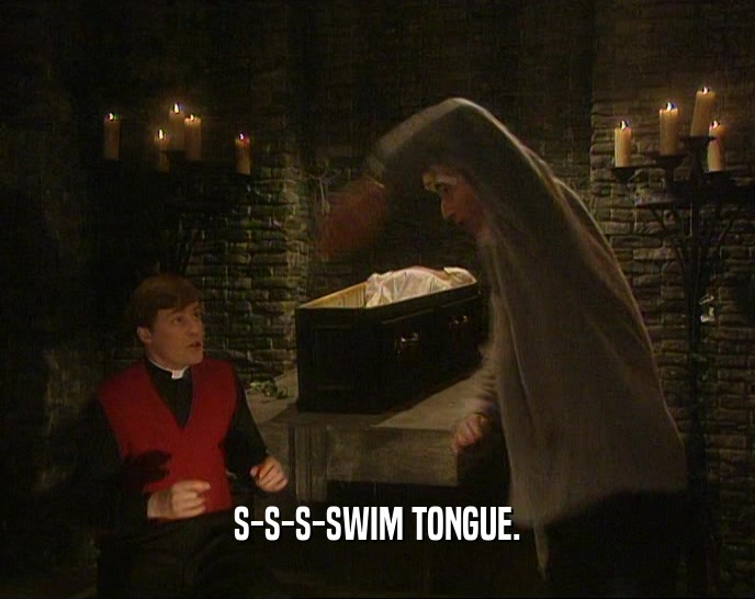 S-S-S-SWIM TONGUE.  