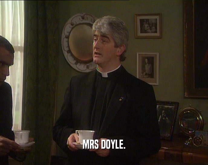 MRS DOYLE.  