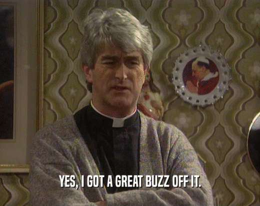 YES, I GOT A GREAT BUZZ OFF IT.  