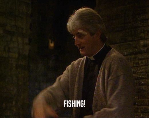 FISHING!  