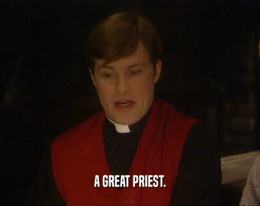 A GREAT PRIEST.
  