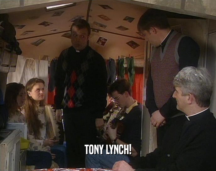 TONY LYNCH!  