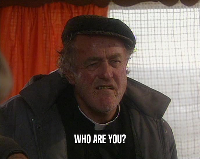 WHO ARE YOU?  