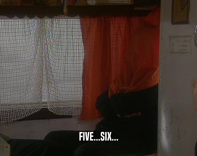 FIVE...SIX...  