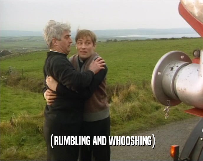 (RUMBLING AND WHOOSHING)  