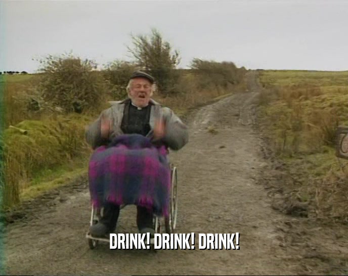 DRINK! DRINK! DRINK!  