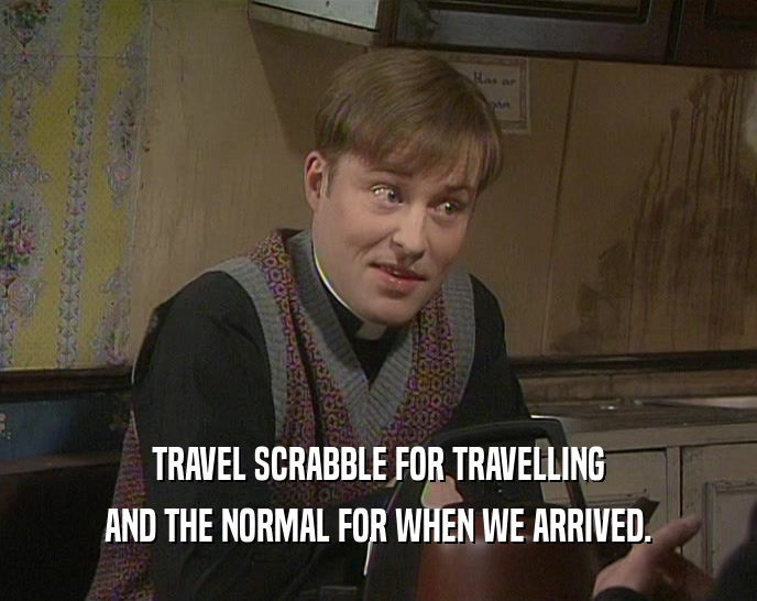 TRAVEL SCRABBLE FOR TRAVELLING AND THE NORMAL FOR WHEN WE ARRIVED. 